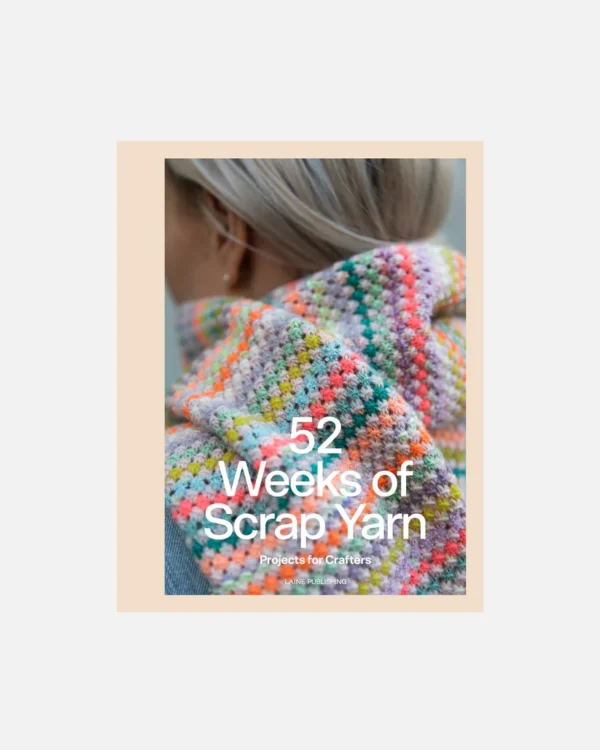52 WEEKS OF SCRAP YARN. Laine Publishing